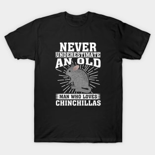 Never Underestimate An Old Man Who Loves Chinchillas T-Shirt